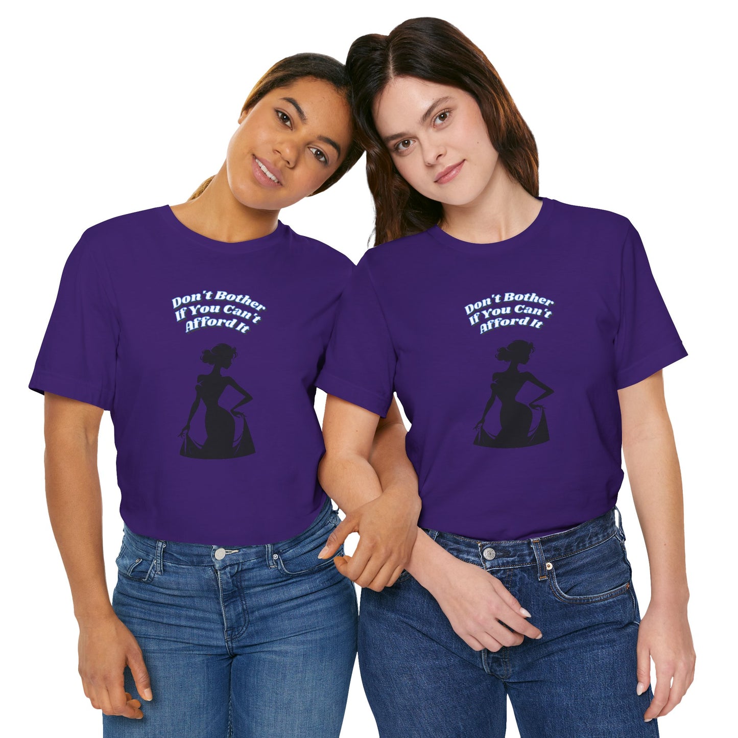 Chic Statement Tee: Don't Blush If You Can Strut, Don't Approach Me If Your Broke, Short Sleeve Shirt for Fashion Lovers, Casual Wear, Gift for Her,