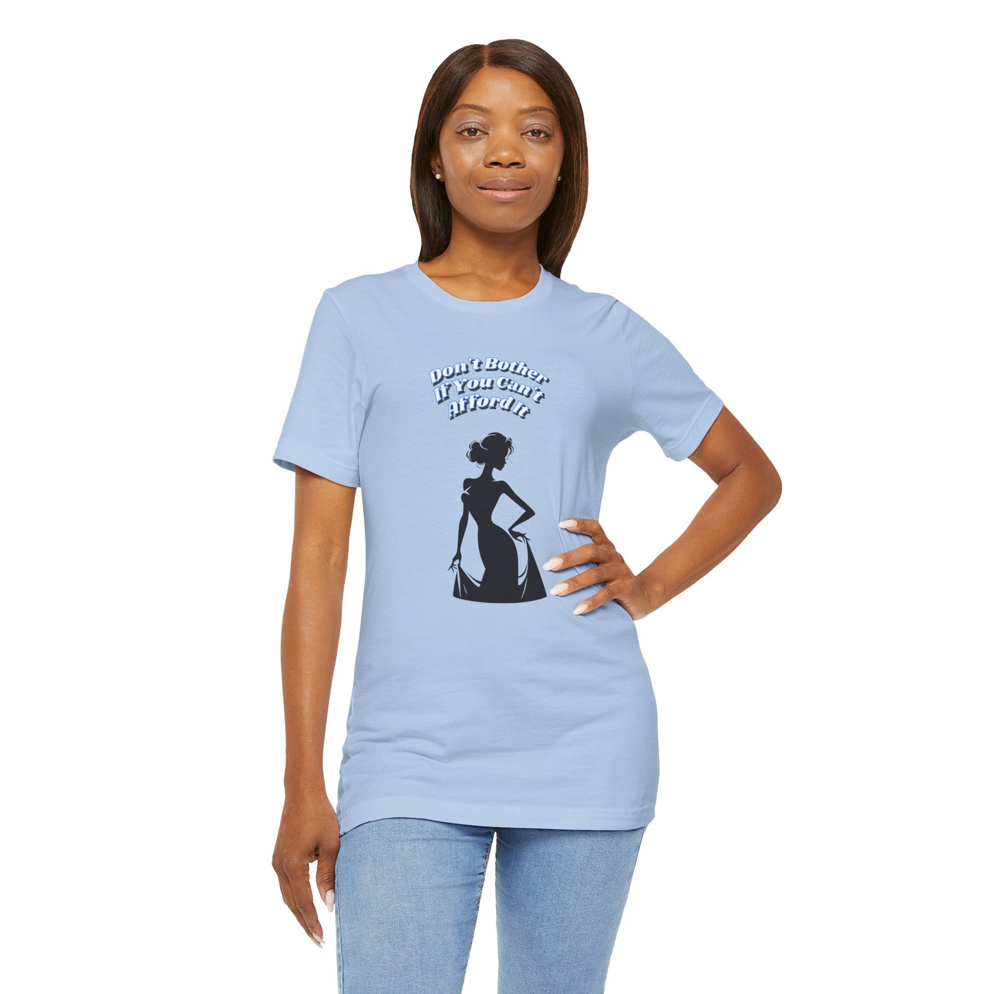 Chic Statement Tee: Don't Blush If You Can Strut, Don't Approach Me If Your Broke, Short Sleeve Shirt for Fashion Lovers, Casual Wear, Gift for Her,