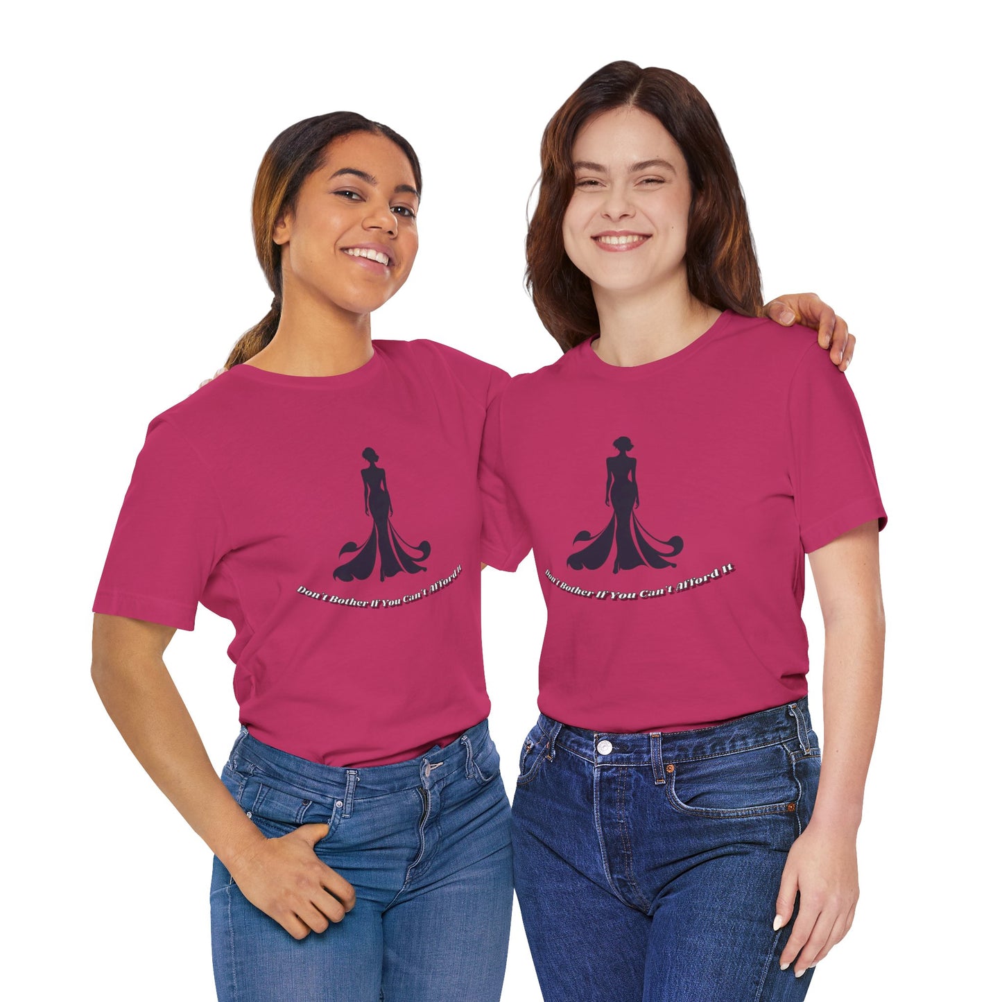 Don't Bother Me If You Can't Afford it, Elegant Silhouette Tee, Fashion Statement Shirt, Gift for Her, Casual Wear, Trendy Graphic Tee, Perfect for Parties