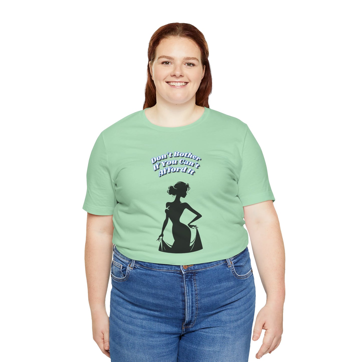 Chic Statement Tee: Don't Blush If You Can Strut, Don't Approach Me If Your Broke, Short Sleeve Shirt for Fashion Lovers, Casual Wear, Gift for Her,