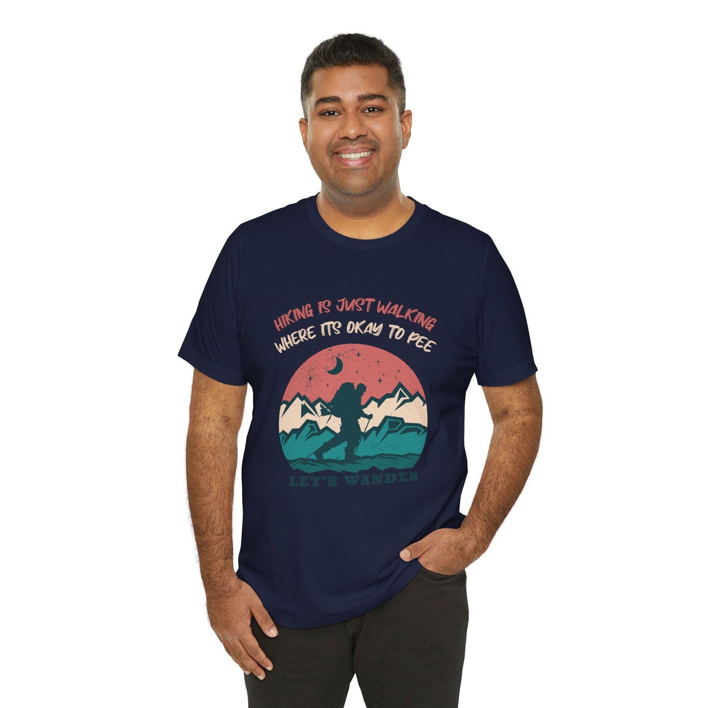 Hiking Is Just Walking, Where Its Okay To Pee Outdoor T-Shirt, Hiking Tee, Trail Walking Shirt, Nature Lover Gift, Mountain Climbing Top