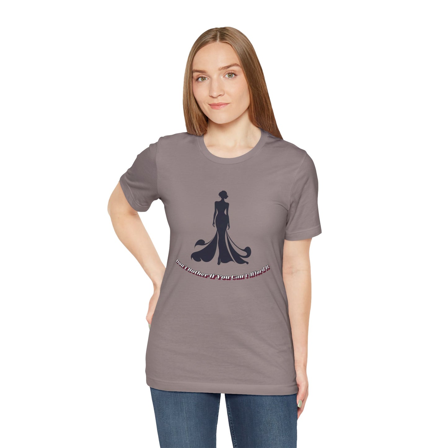 Don't Bother Me If You Can't Afford it, Elegant Silhouette Tee, Fashion Statement Shirt, Gift for Her, Casual Wear, Trendy Graphic Tee, Perfect for Parties
