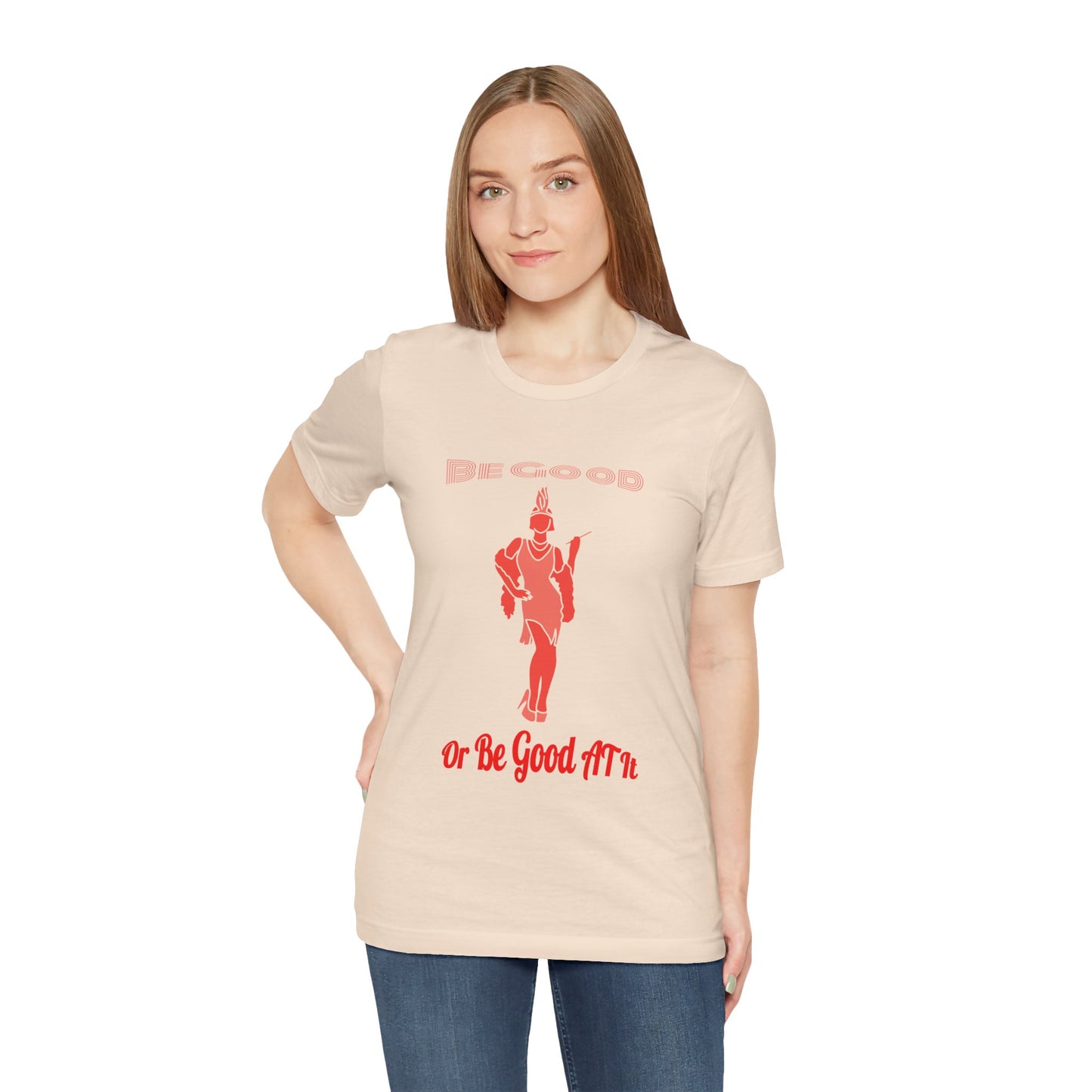Be Good Or Be Good At It Tee, Provocative Personality Tee, Funny Shirt, Be Good Quotes, Short Sleeve Graphic Tee, Good Vibes T-shirt