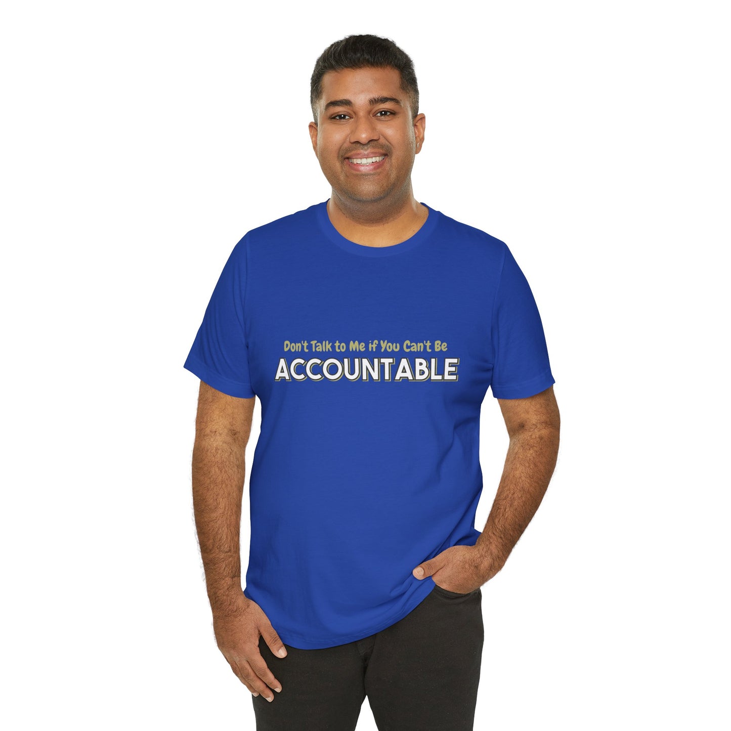 Don't Talk to Me if You Can't be Accountable shirt Tee, Responsibility Shirt, Unisex Short Sleeve Tee, Men's Women's Graphic T-Shirt