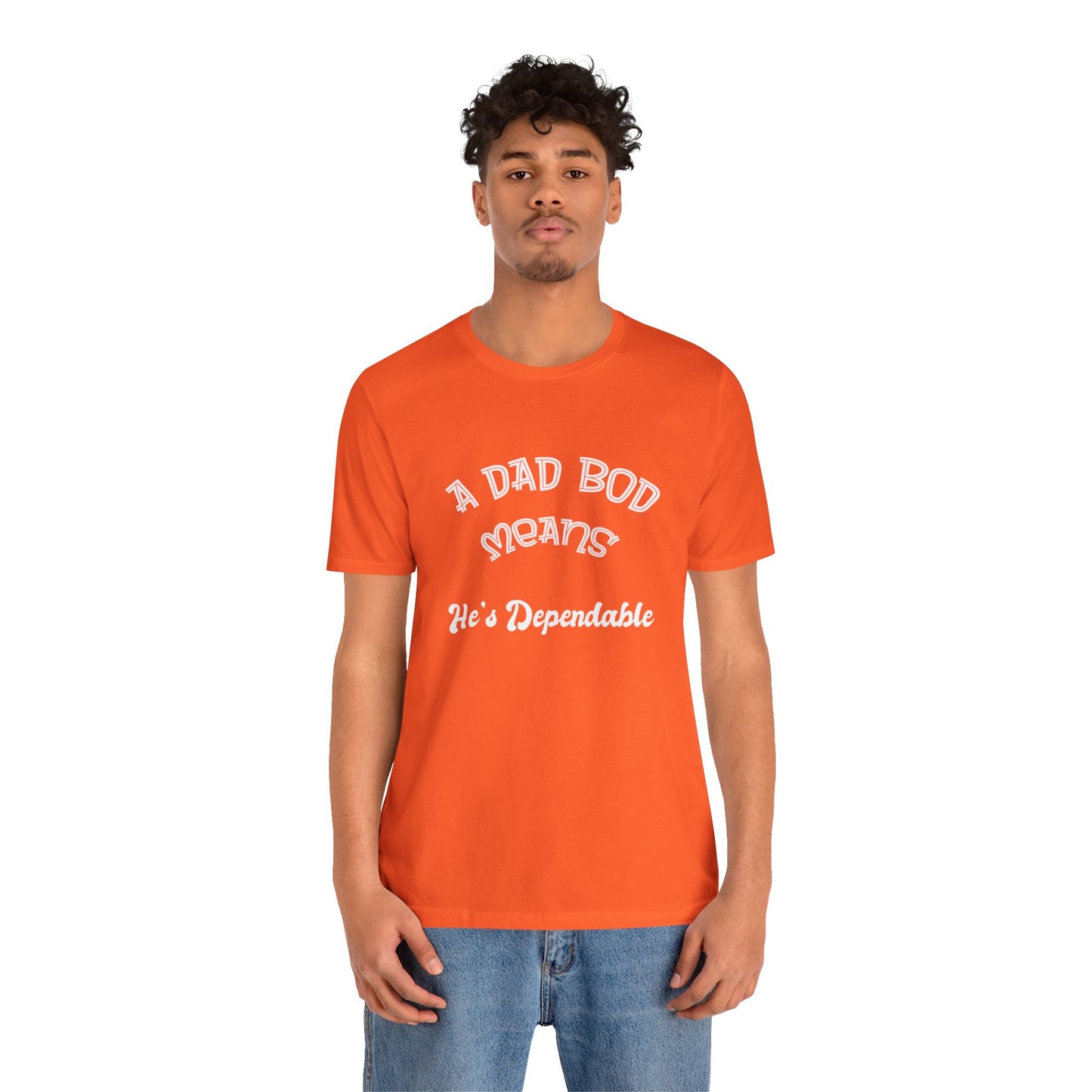 Funny Dad Bod Tee, Dependable Man Gift, Unisex Shirt, Father's Day Present, Family Humor Top, Short Sleeve T-Shirt