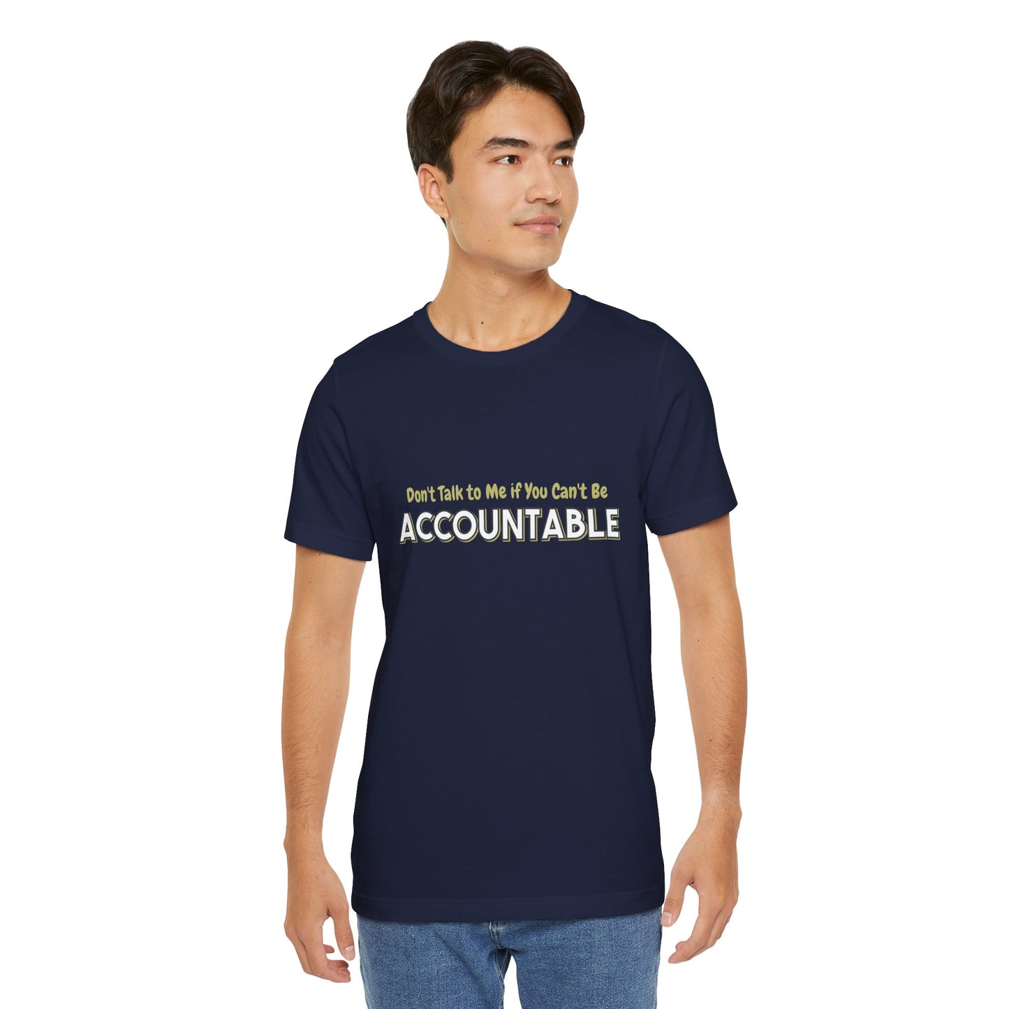 Don't Talk to Me if You Can't be Accountable shirt Tee, Responsibility Shirt, Unisex Short Sleeve Tee, Men's Women's Graphic T-Shirt