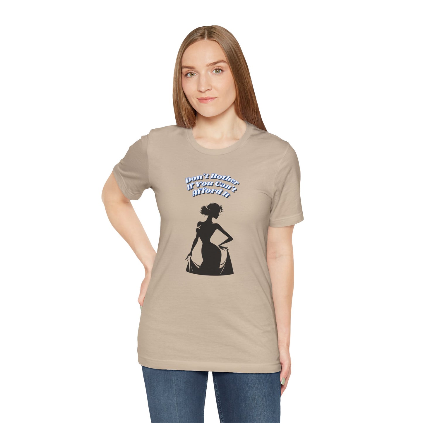 Chic Statement Tee: Don't Blush If You Can Strut, Don't Approach Me If Your Broke, Short Sleeve Shirt for Fashion Lovers, Casual Wear, Gift for Her,