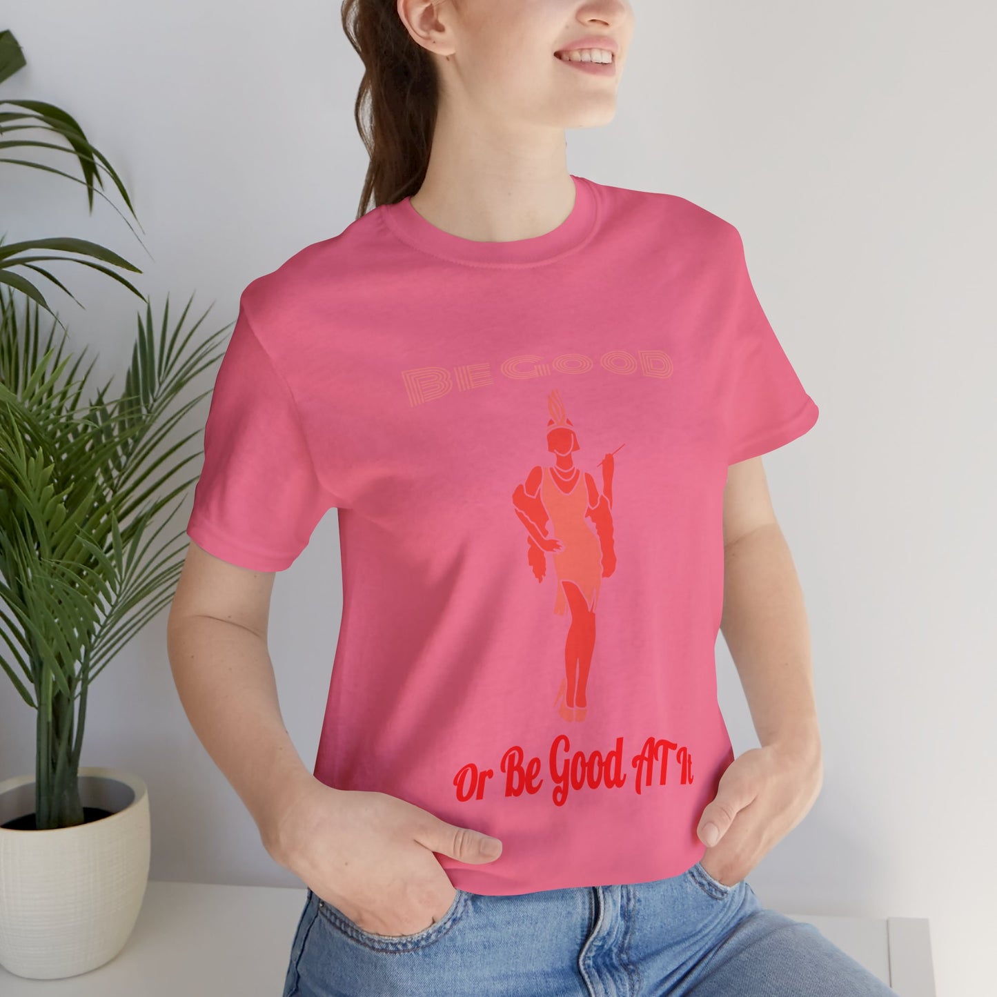 Be Good Or Be Good At It Tee, Provocative Personality Tee, Funny Shirt, Be Good Quotes, Short Sleeve Graphic Tee, Good Vibes T-shirt
