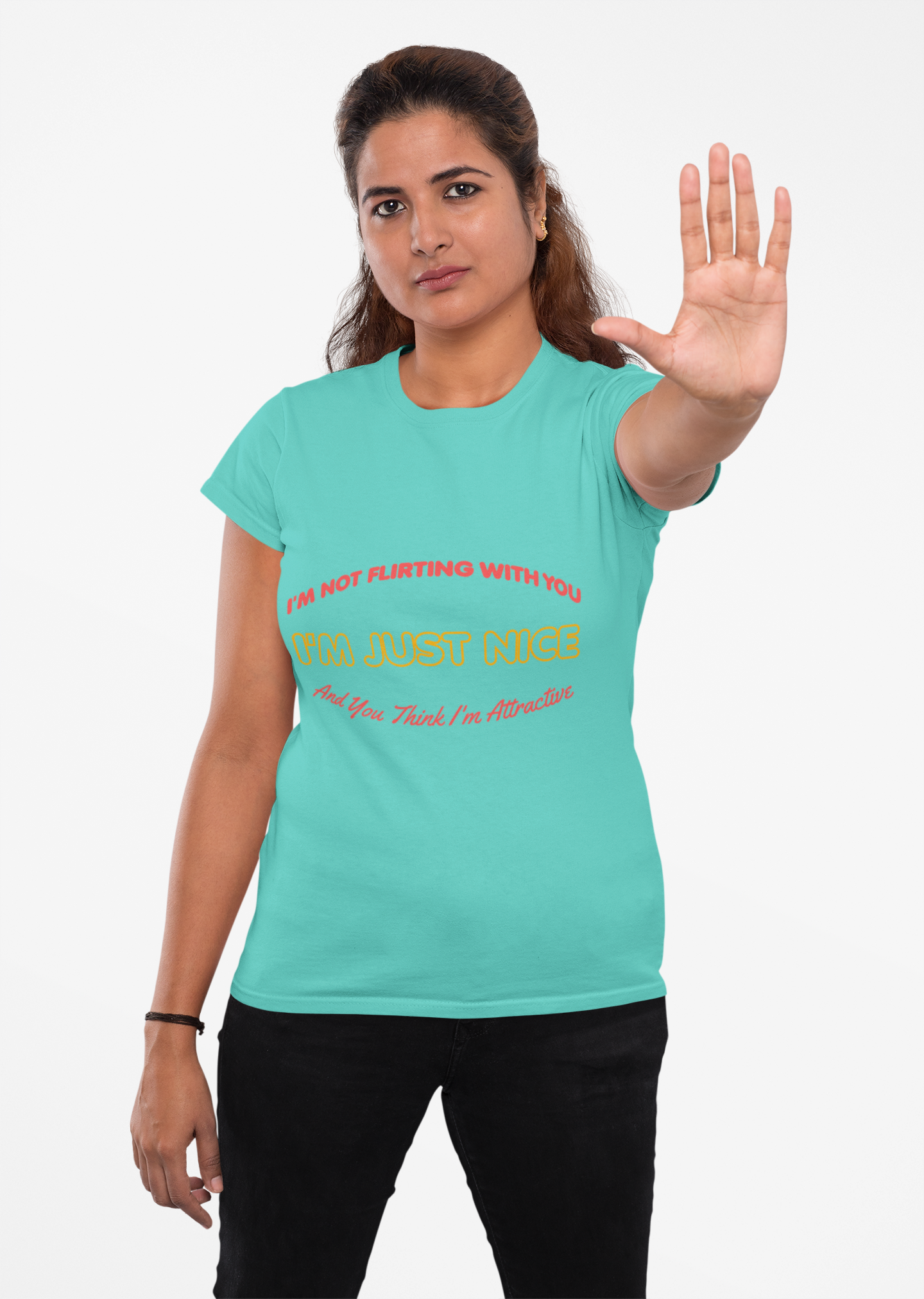 I'm not flirting With You I'm Just Nice, And You Think I'm Attractive, Funny Quote, Sarcastic Graphic Tee, Humorous T-Shirt, Cute Slogan