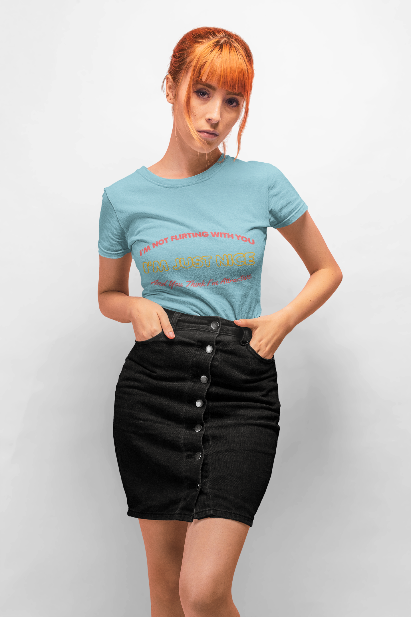 I'm not flirting With You I'm Just Nice, And You Think I'm Attractive, Funny Quote, Sarcastic Graphic Tee, Humorous T-Shirt, Cute Slogan