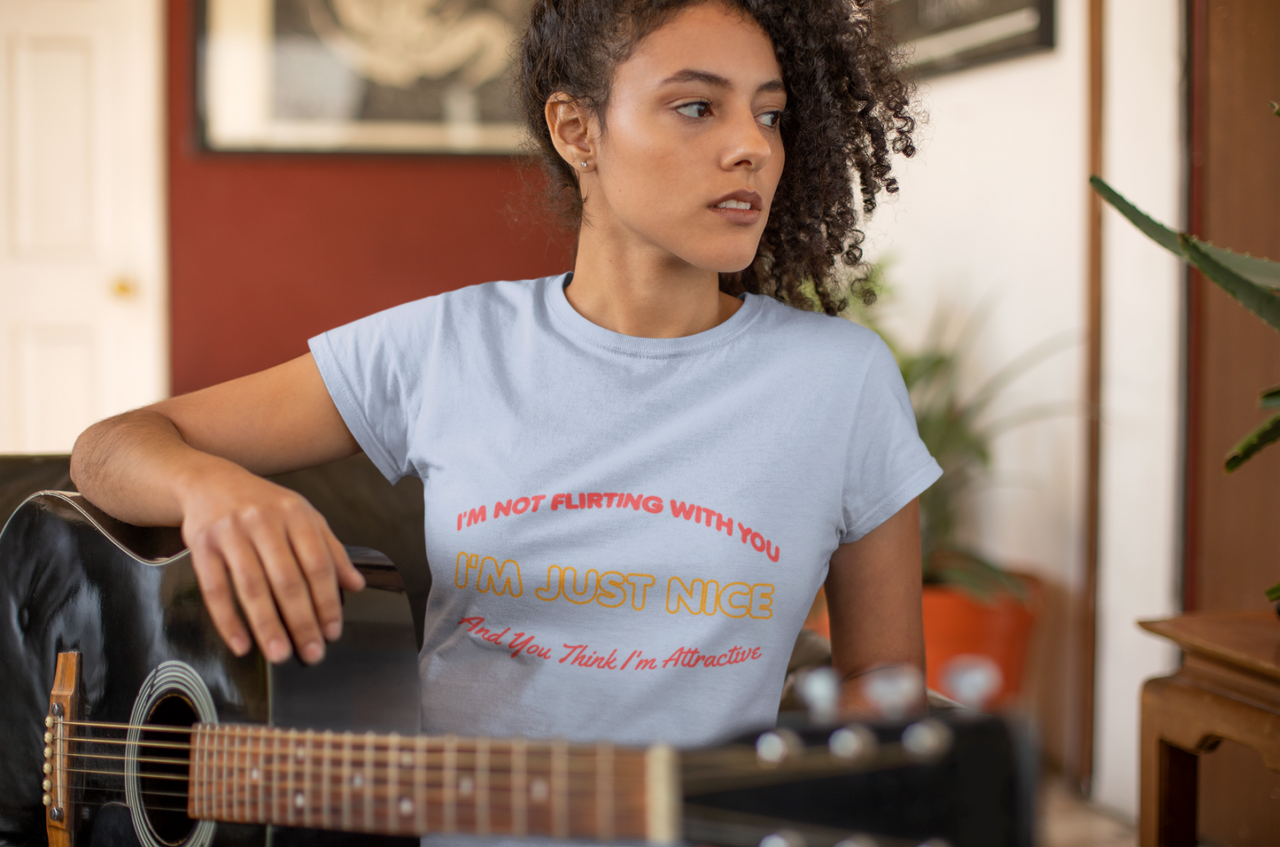 I'm not flirting With You I'm Just Nice, And You Think I'm Attractive, Funny Quote, Sarcastic Graphic Tee, Humorous T-Shirt, Cute Slogan