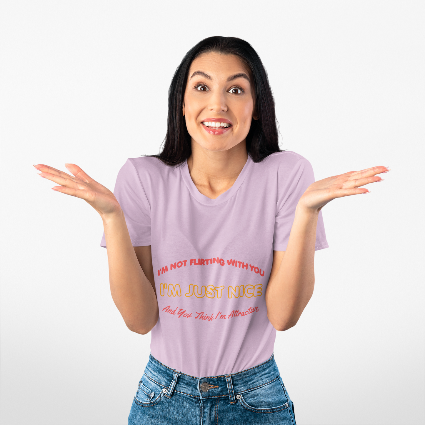 I'm not flirting With You I'm Just Nice, And You Think I'm Attractive, Funny Quote, Sarcastic Graphic Tee, Humorous T-Shirt, Cute Slogan