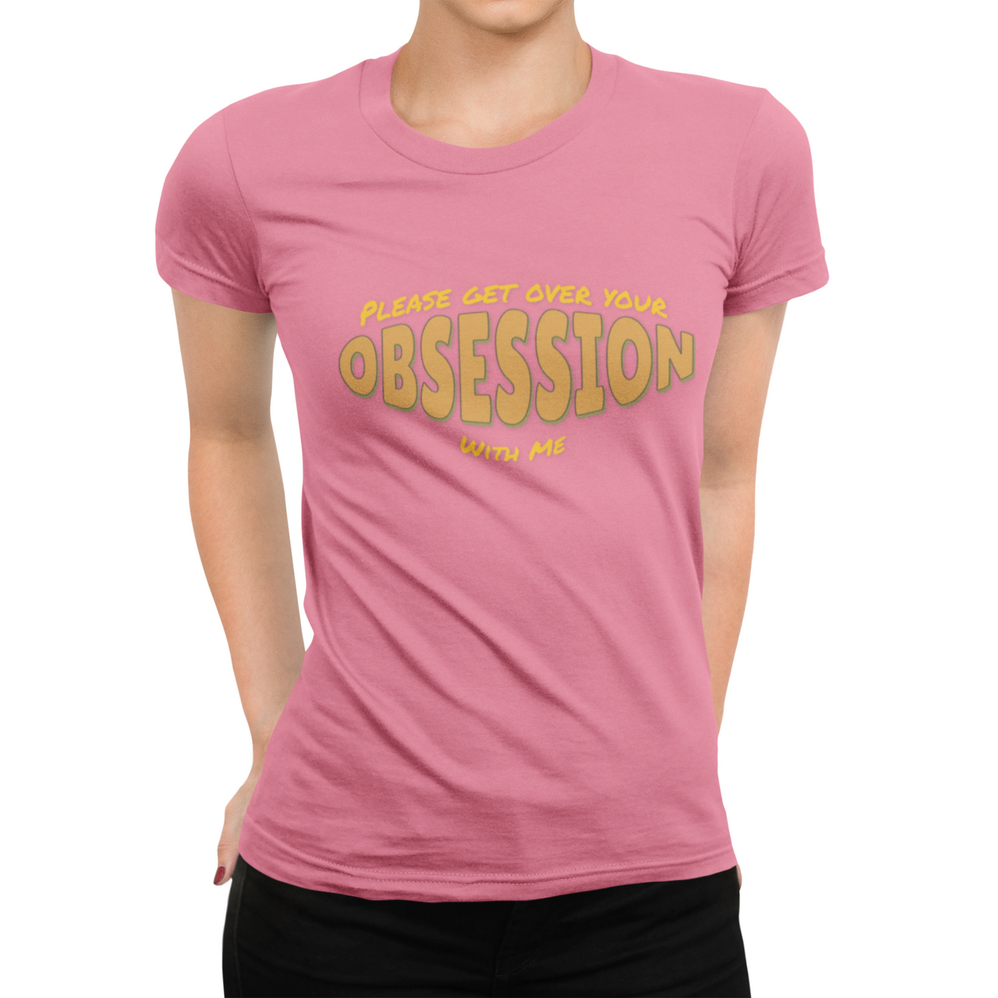 Please Get Over Your Obsession With Me Tee, Funny Unisex Jersey Short Sleeve T-Shirt, Sarcastic Graphic Shirt, Humorous Unisex Top,