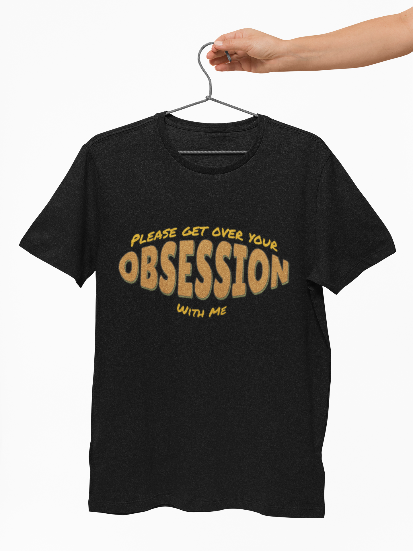Please Get Over Your Obsession With Me Tee, Funny Unisex Jersey Short Sleeve T-Shirt, Sarcastic Graphic Shirt, Humorous Unisex Top,