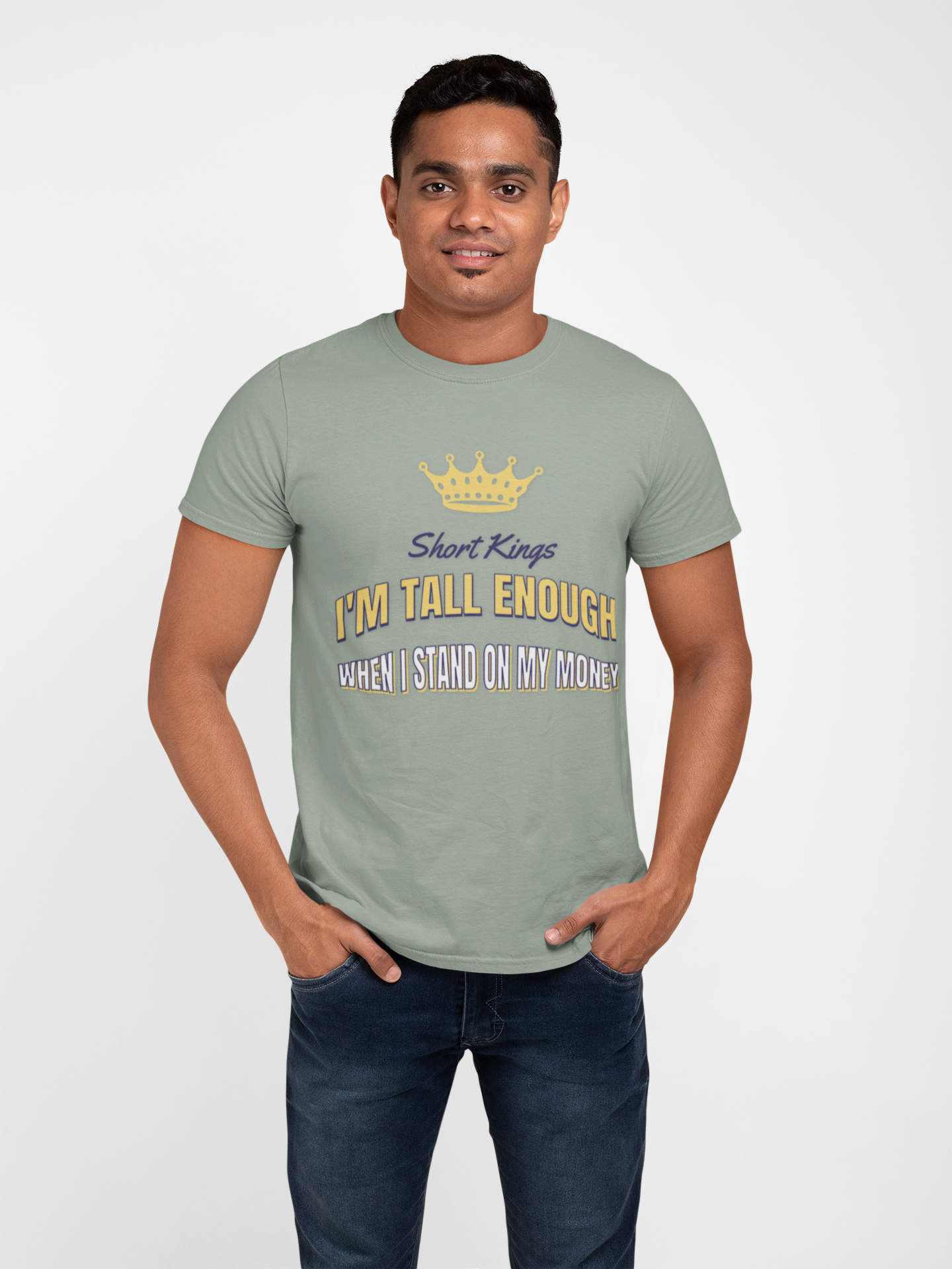 Short Kings, I'm Tall Enough When I stand on My Money - Unisex Tee, Short Kings Pride Shirt, Funny Quote T-Shirt, Gift for Short Guys