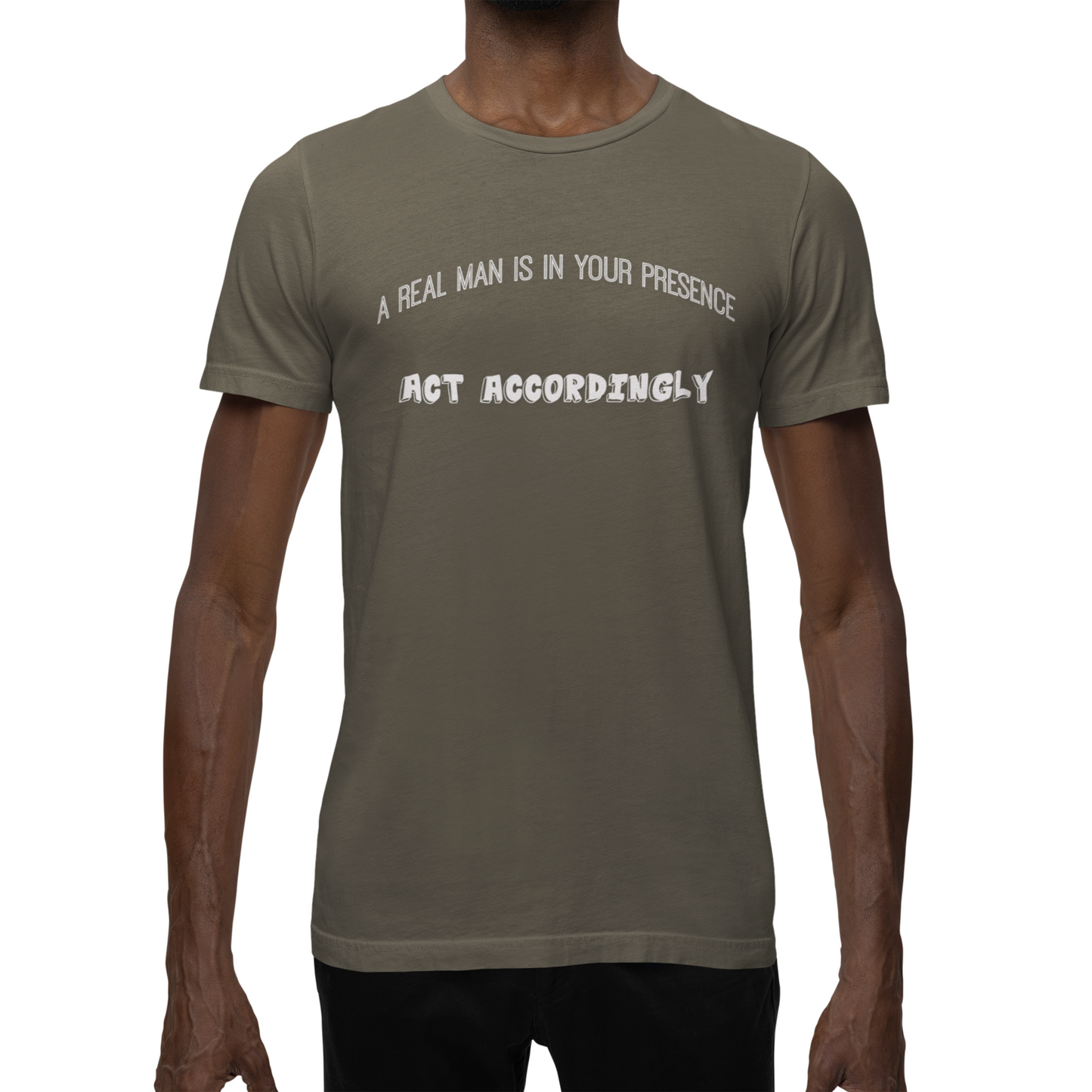Men's Graphic Tee, Real Man Is In Your Presence Shirt, Masculine Confidence, Gift for Him, Funny Tee, Sarcasm Shirt, Alpa Male Top