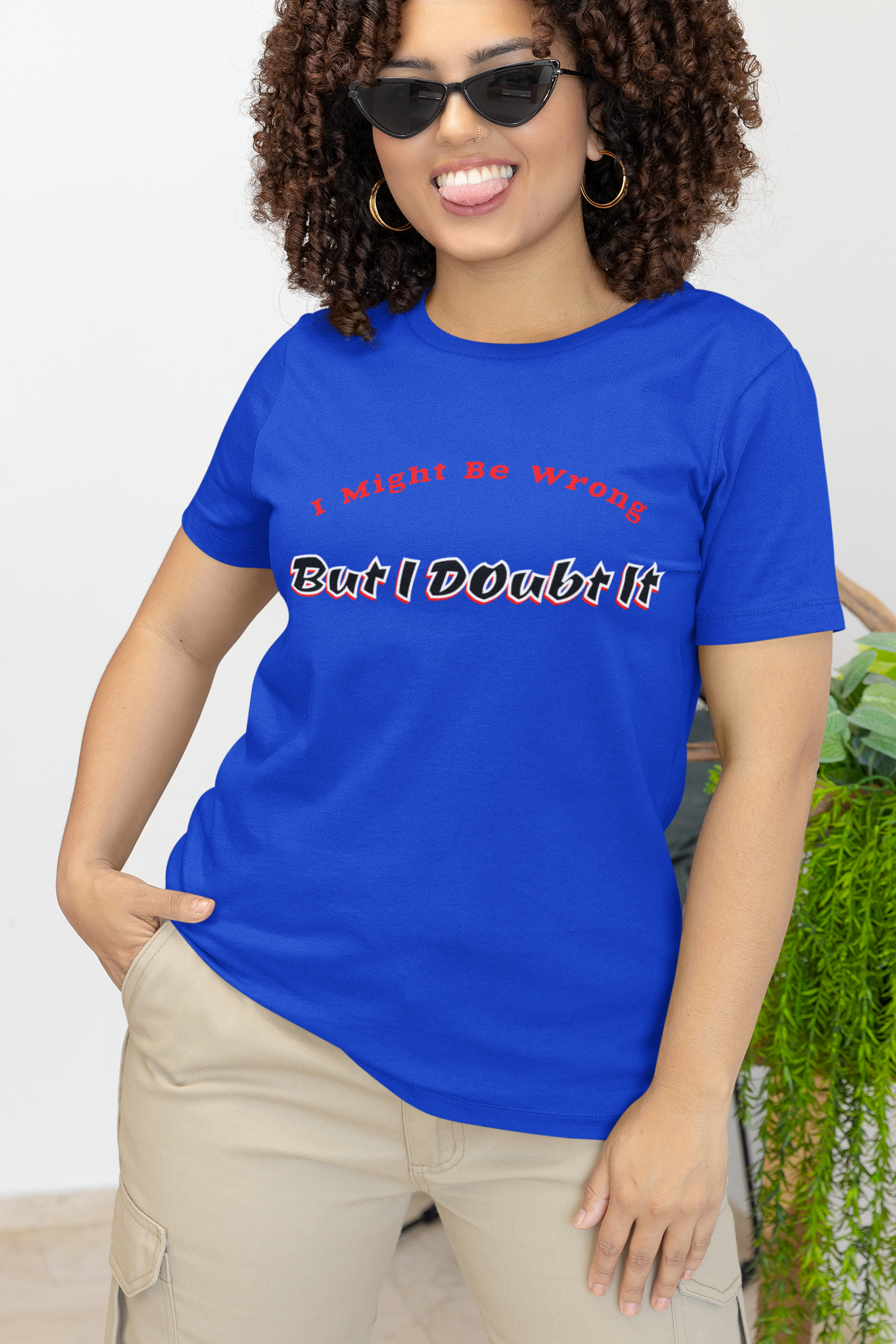I might be wrong, but I doubt it, Funny Quote Unisex Tee, Sarcastic Graphic T-Shirt, Humorous Saying Shirt, Quote Apparel, Short Sleeve Top