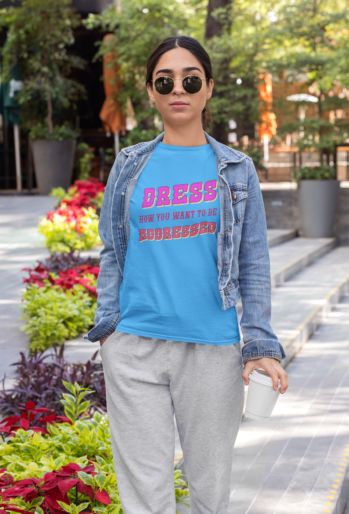 Dress How You Want to Be Addressed, Empowerment T-Shirt, Self Respect Tee, Inspirational Graphic Top, Gender Neutral, Motivational Apparel