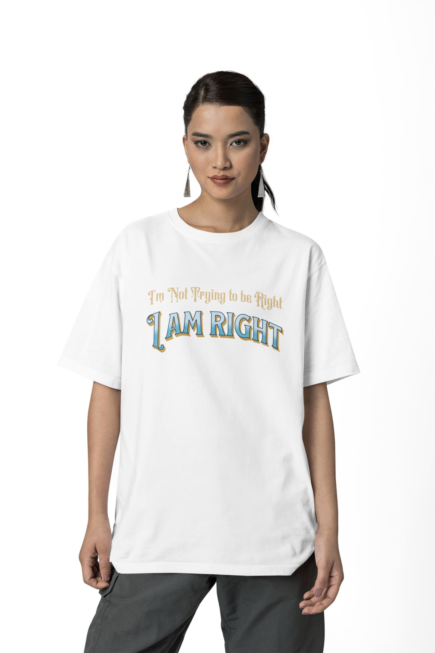 I'm not trying to be right. I Am Right Unisex Jersey Short Sleeve Shirt, Humor T-Shirt, Gift for Friends & Family, Casual Wear, Birthday Gift