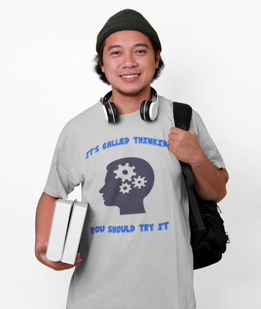 It's called Thinking, You should try it shirt, Sarcastic Student Tee, Funny Thinking Shirt, Unisex Graphic Tee, College Humor Top