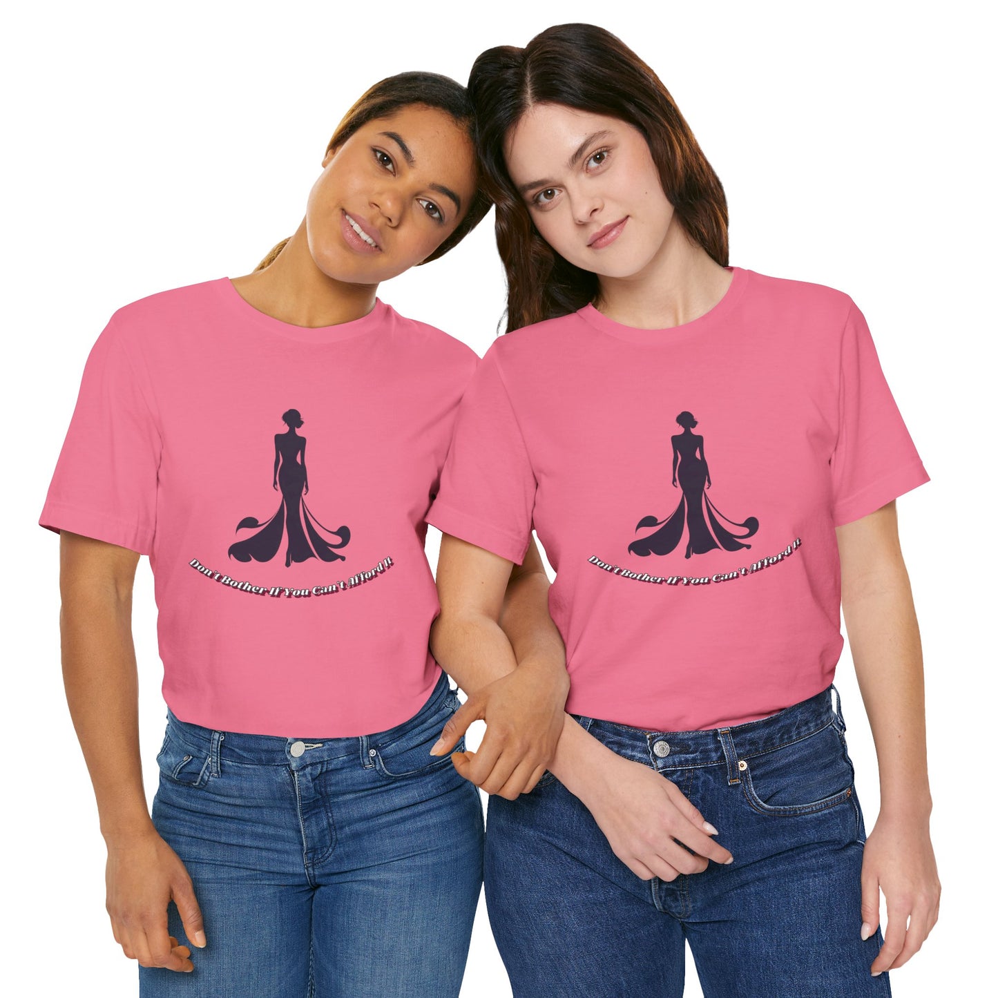 Don't Bother Me If You Can't Afford it, Elegant Silhouette Tee, Fashion Statement Shirt, Gift for Her, Casual Wear, Trendy Graphic Tee, Perfect for Parties