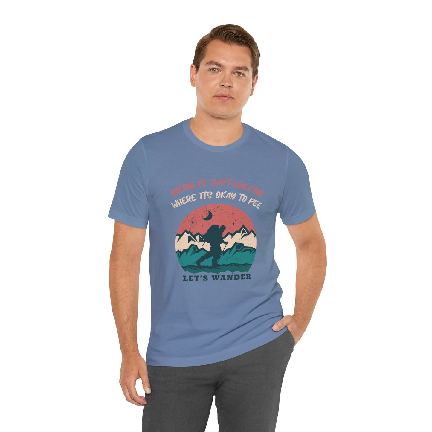 Hiking Is Just Walking, Where Its Okay To Pee Outdoor T-Shirt, Hiking Tee, Trail Walking Shirt, Nature Lover Gift, Mountain Climbing Top