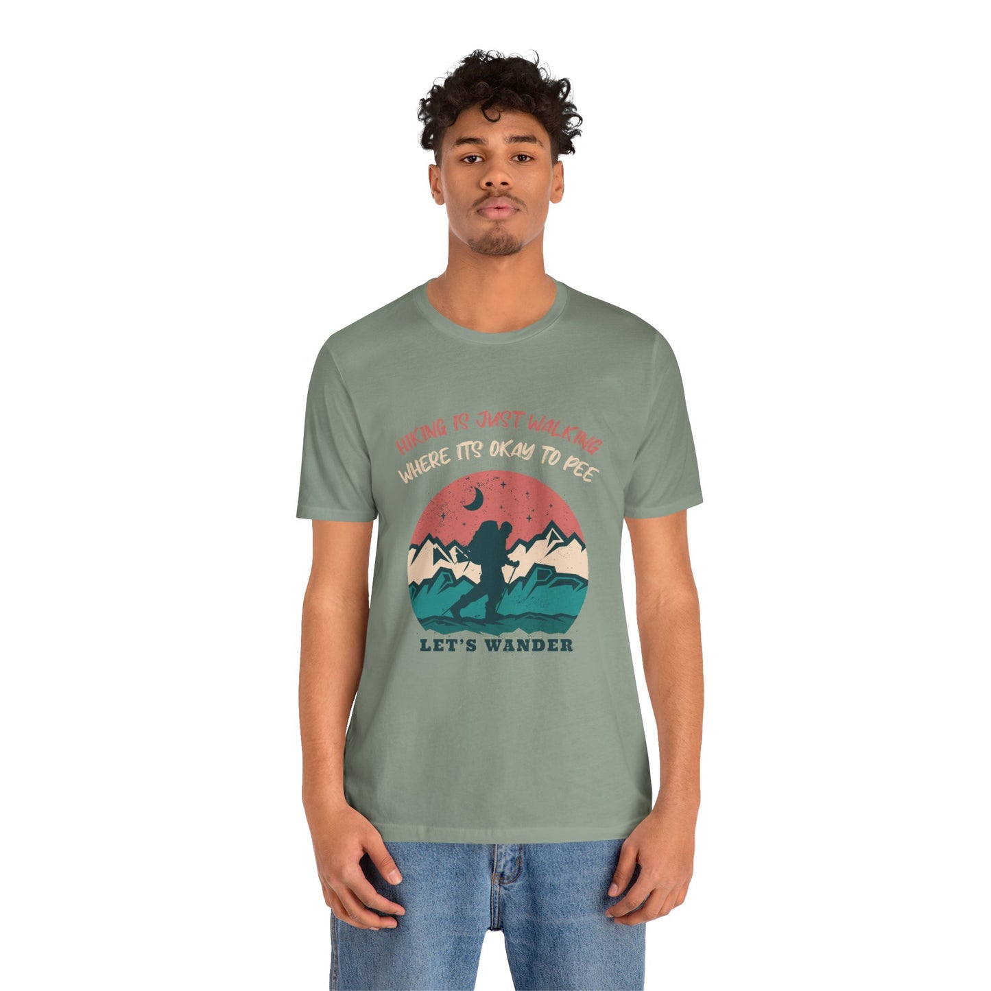 Hiking Is Just Walking, Where Its Okay To Pee Outdoor T-Shirt, Hiking Tee, Trail Walking Shirt, Nature Lover Gift, Mountain Climbing Top