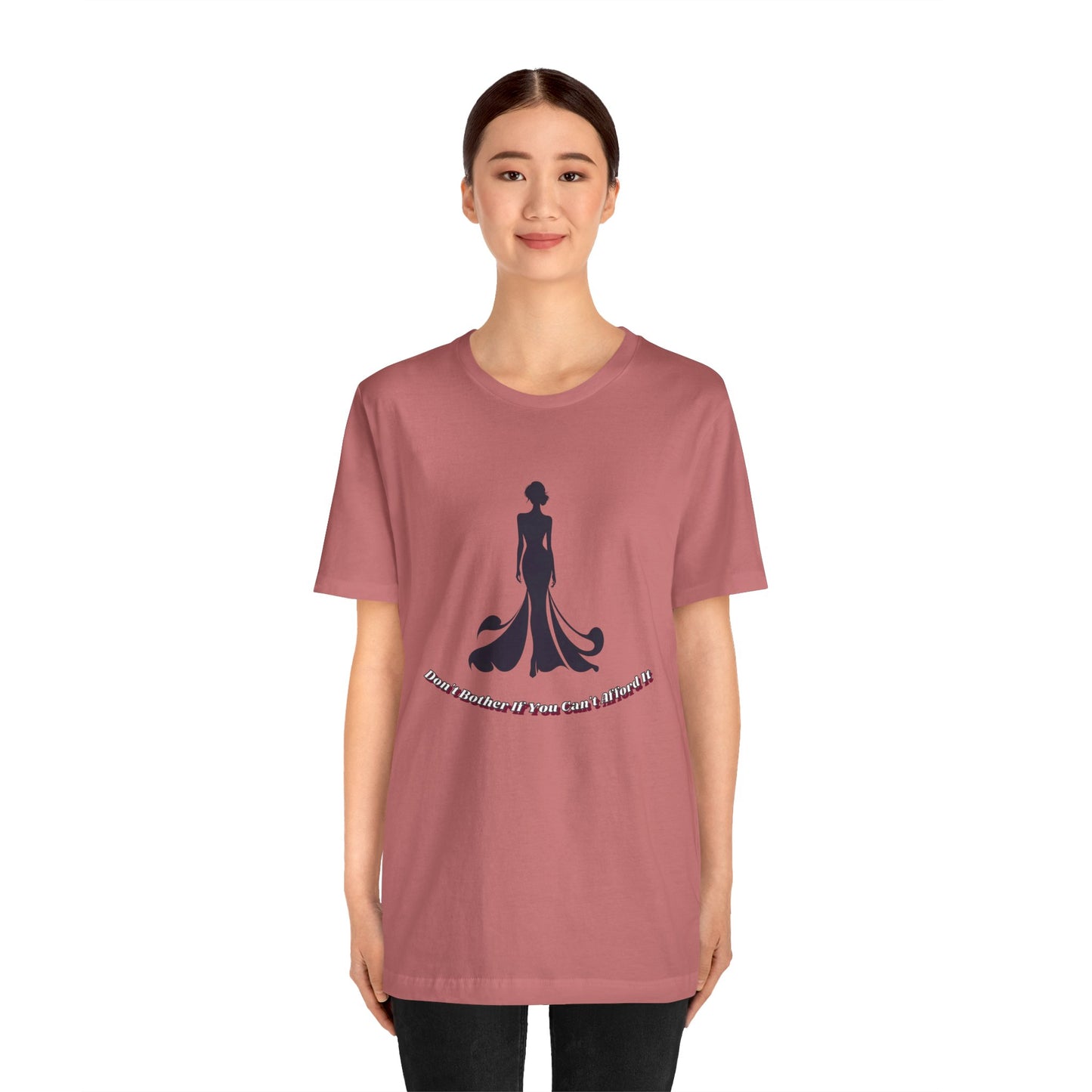 Don't Bother Me If You Can't Afford it, Elegant Silhouette Tee, Fashion Statement Shirt, Gift for Her, Casual Wear, Trendy Graphic Tee, Perfect for Parties
