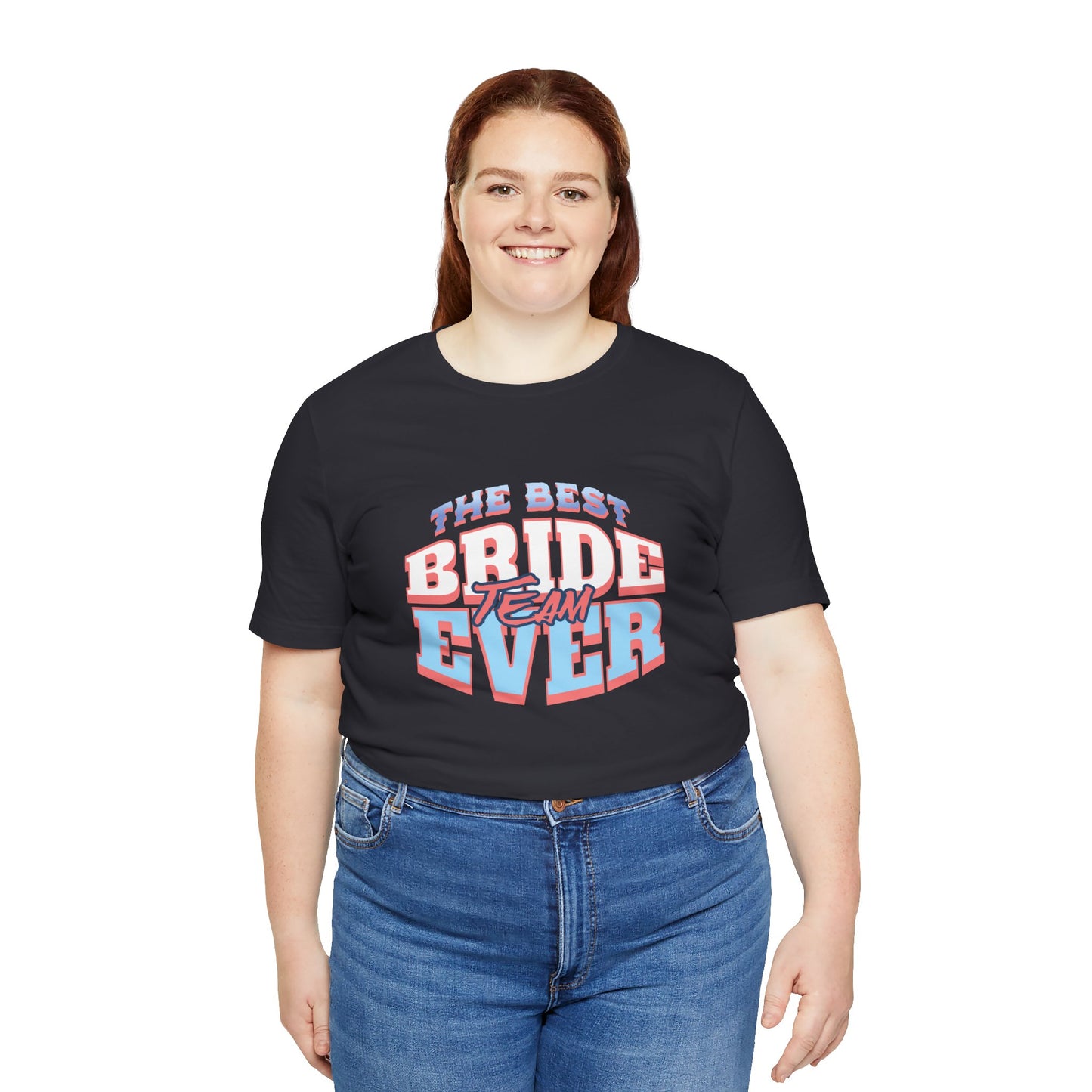 Best Bride Team Ever T-Shirt | Unisex Engagement Shirt, Bridal Party Tee, Wedding Gifts, Bachelorette Outfits, Casual Wear