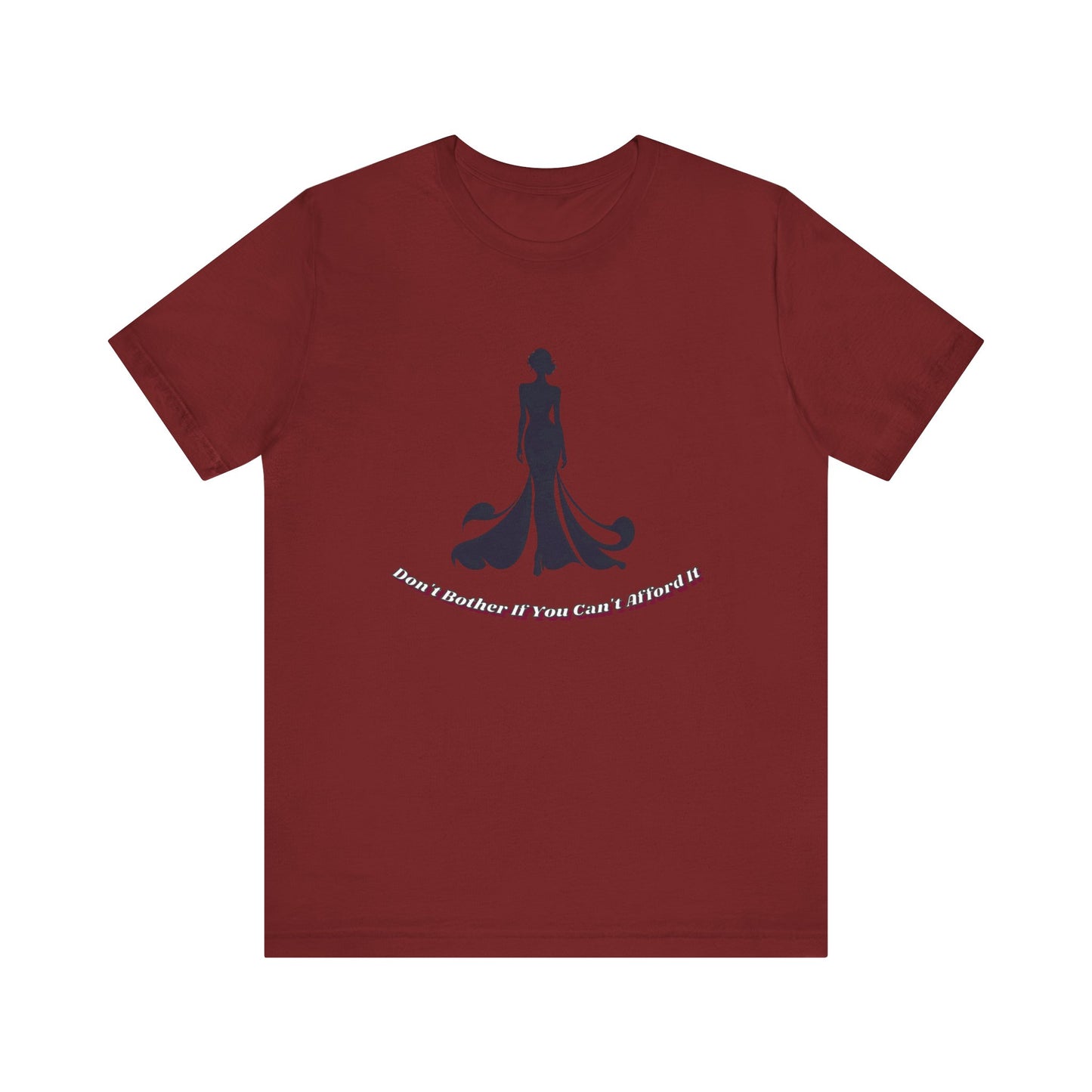 Don't Bother Me If You Can't Afford it, Elegant Silhouette Tee, Fashion Statement Shirt, Gift for Her, Casual Wear, Trendy Graphic Tee, Perfect for Parties