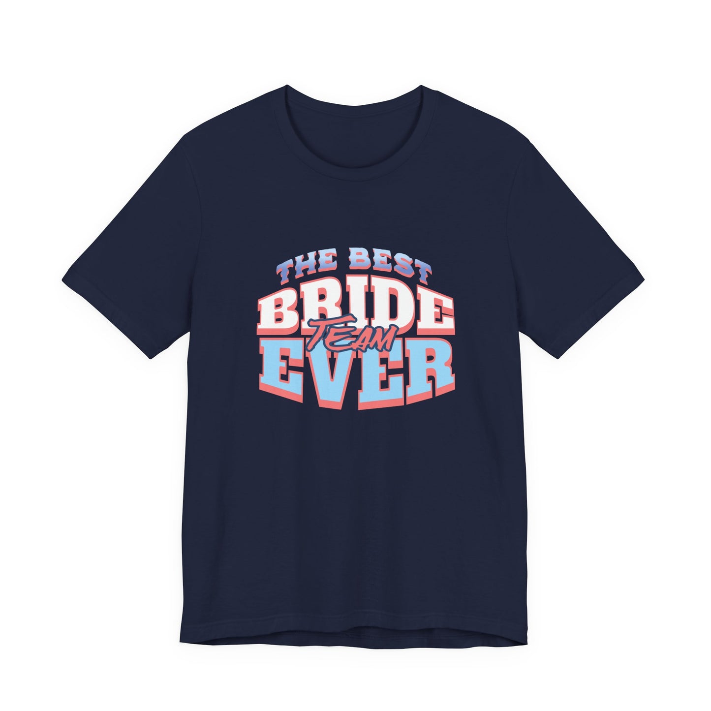 Best Bride Team Ever T-Shirt | Unisex Engagement Shirt, Bridal Party Tee, Wedding Gifts, Bachelorette Outfits, Casual Wear
