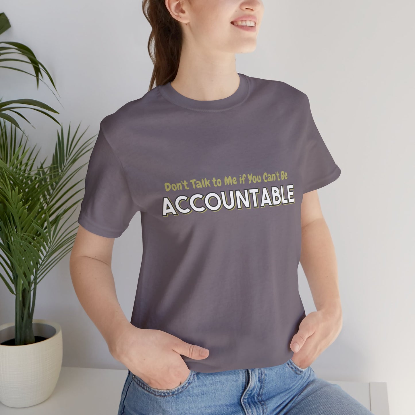 Don't Talk to Me if You Can't be Accountable shirt Tee, Responsibility Shirt, Unisex Short Sleeve Tee, Men's Women's Graphic T-Shirt