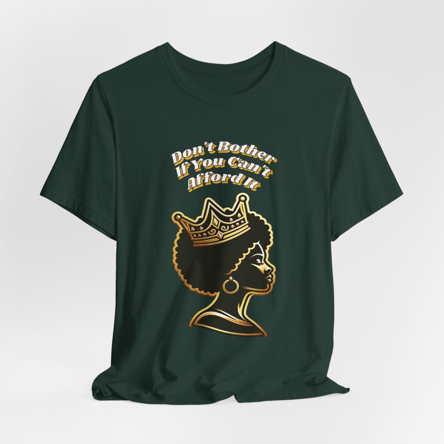 Empowerment Graphic Tee - "Don't Bother If You Can't Afford It" T-Shirt, Feminist Gift, Black Culture Apparel, Provocative Fashion