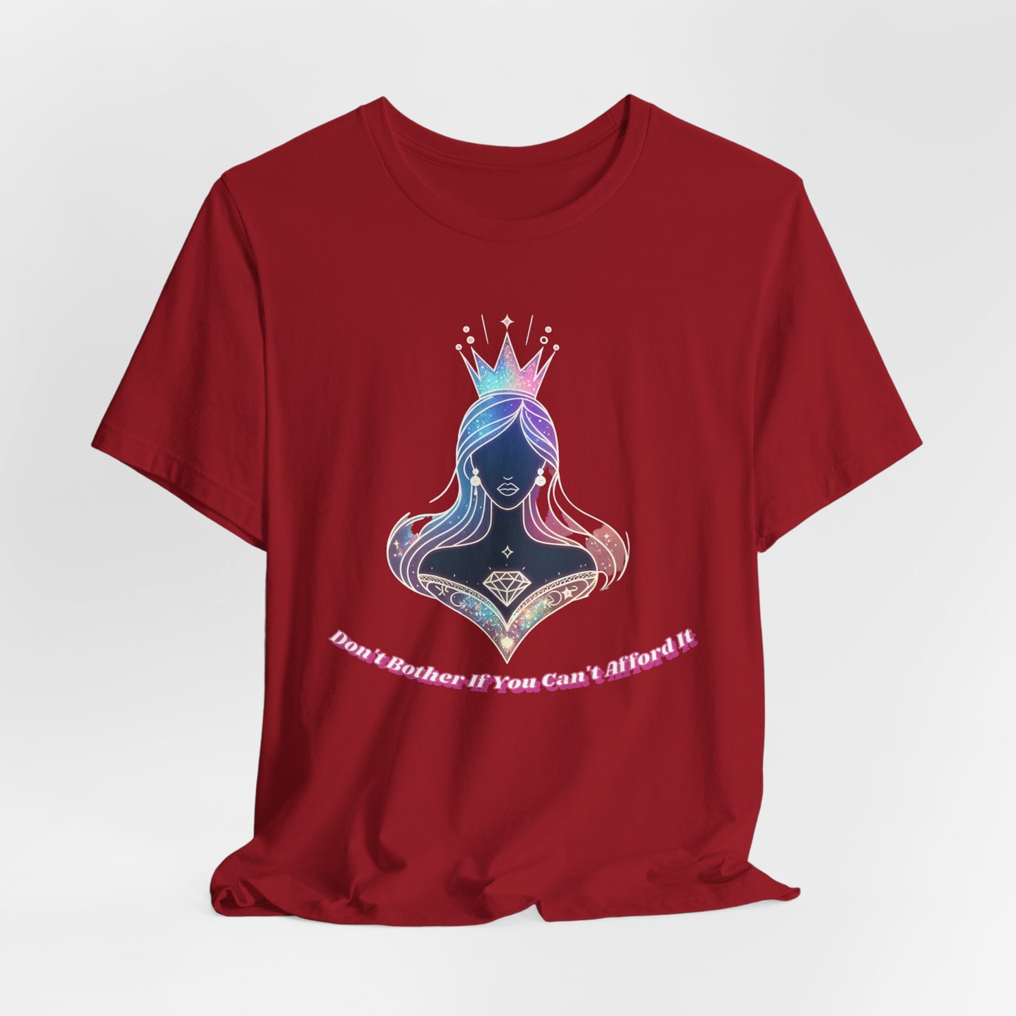 T-Shirt - 'Don't Bother If You Can Afford It'. Confident And Assertive T-Shirt. Know Your Worth Shirt.