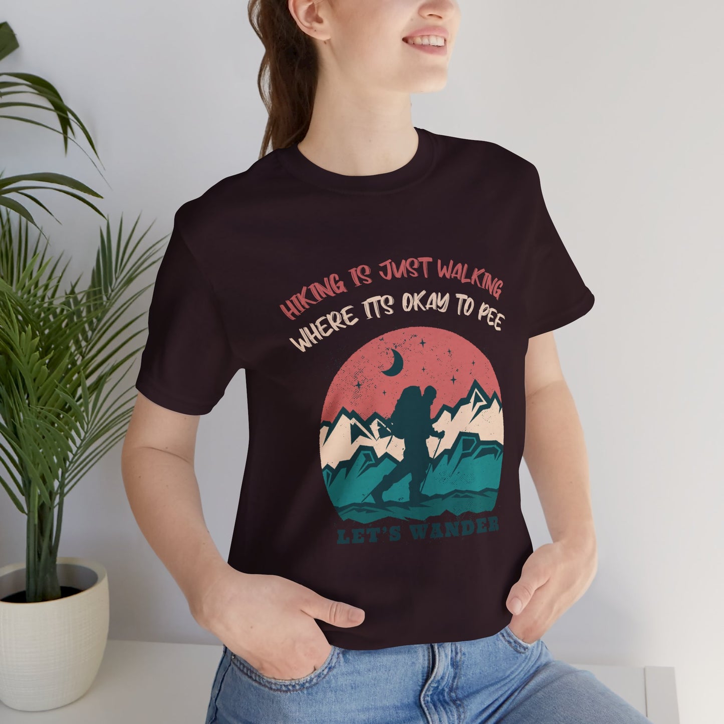 Hiking Is Just Walking, Where Its Okay To Pee Outdoor T-Shirt, Hiking Tee, Trail Walking Shirt, Nature Lover Gift, Mountain Climbing Top