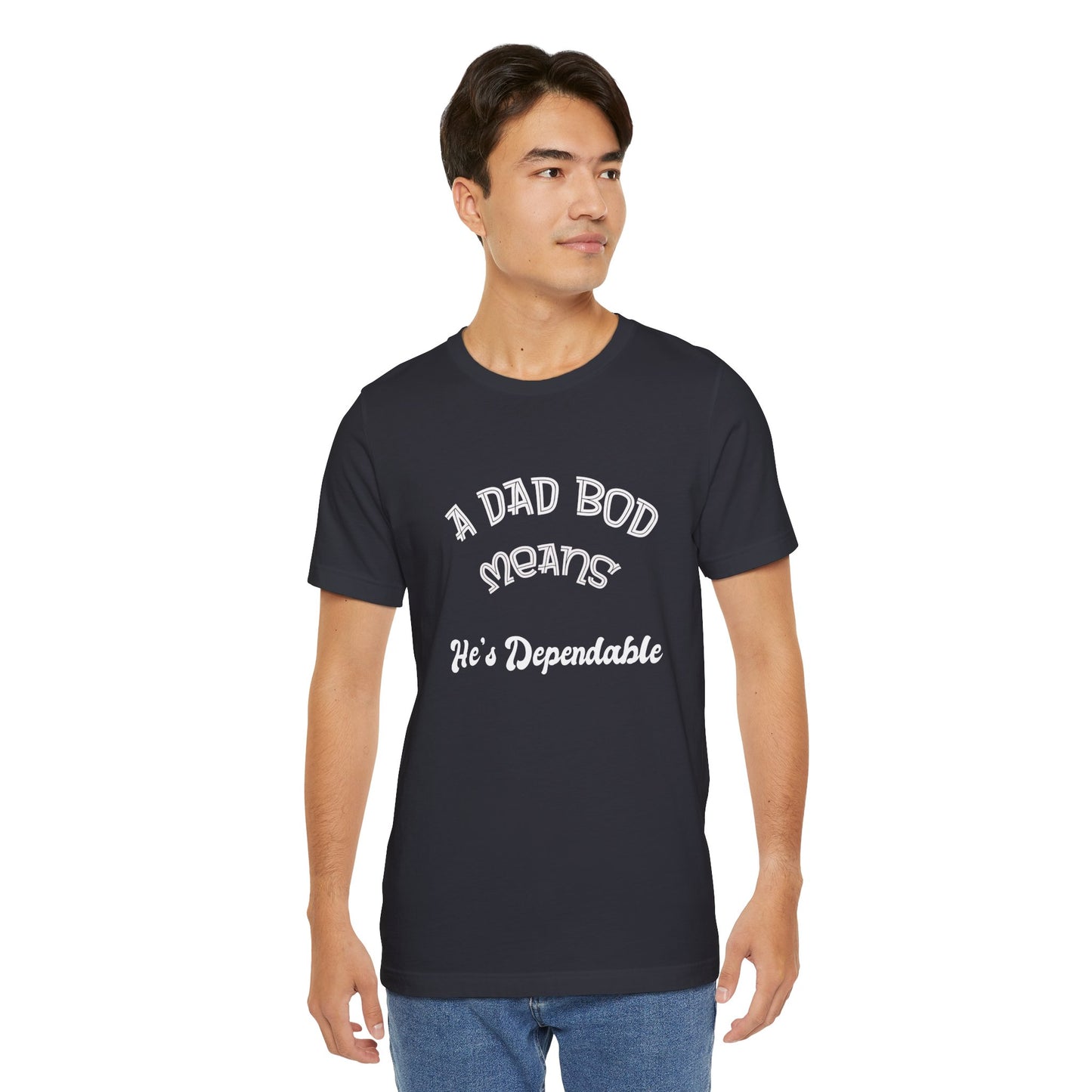 Funny Dad Bod Tee, Dependable Man Gift, Unisex Shirt, Father's Day Present, Family Humor Top, Short Sleeve T-Shirt