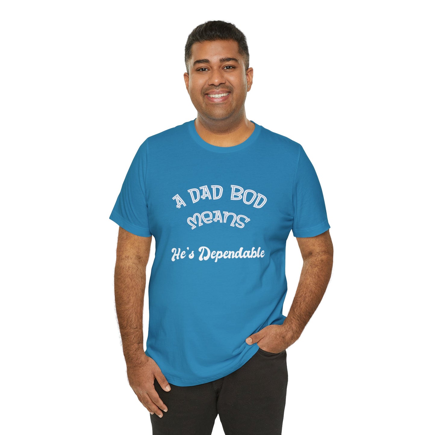 Funny Dad Bod Tee, Dependable Man Gift, Unisex Shirt, Father's Day Present, Family Humor Top, Short Sleeve T-Shirt