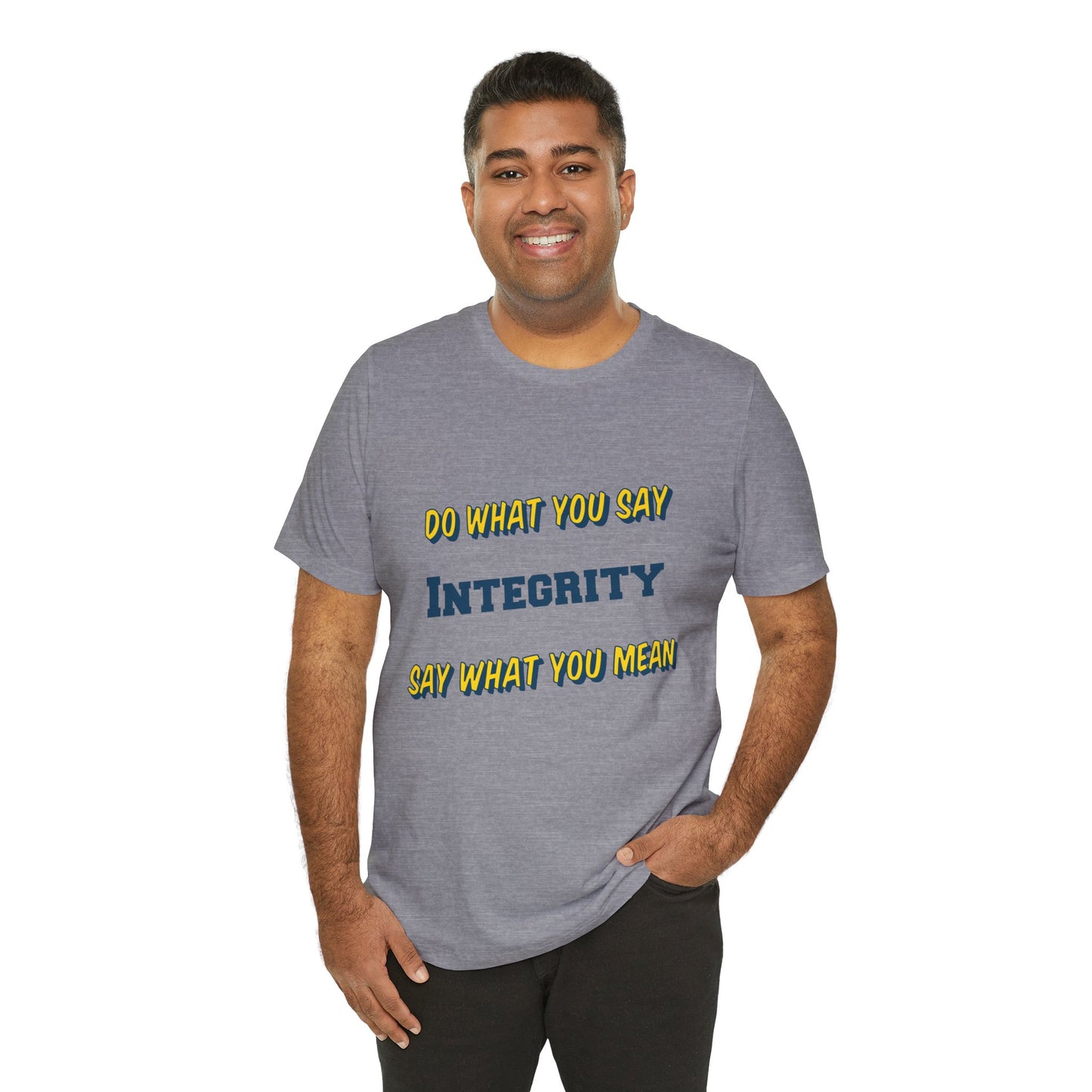 Do What You Say, Say What You Mean Shirt, Integrity Quote Unisex Tee, Inspirational Top, Positive Saying Tshirt, Self Determination Clothing
