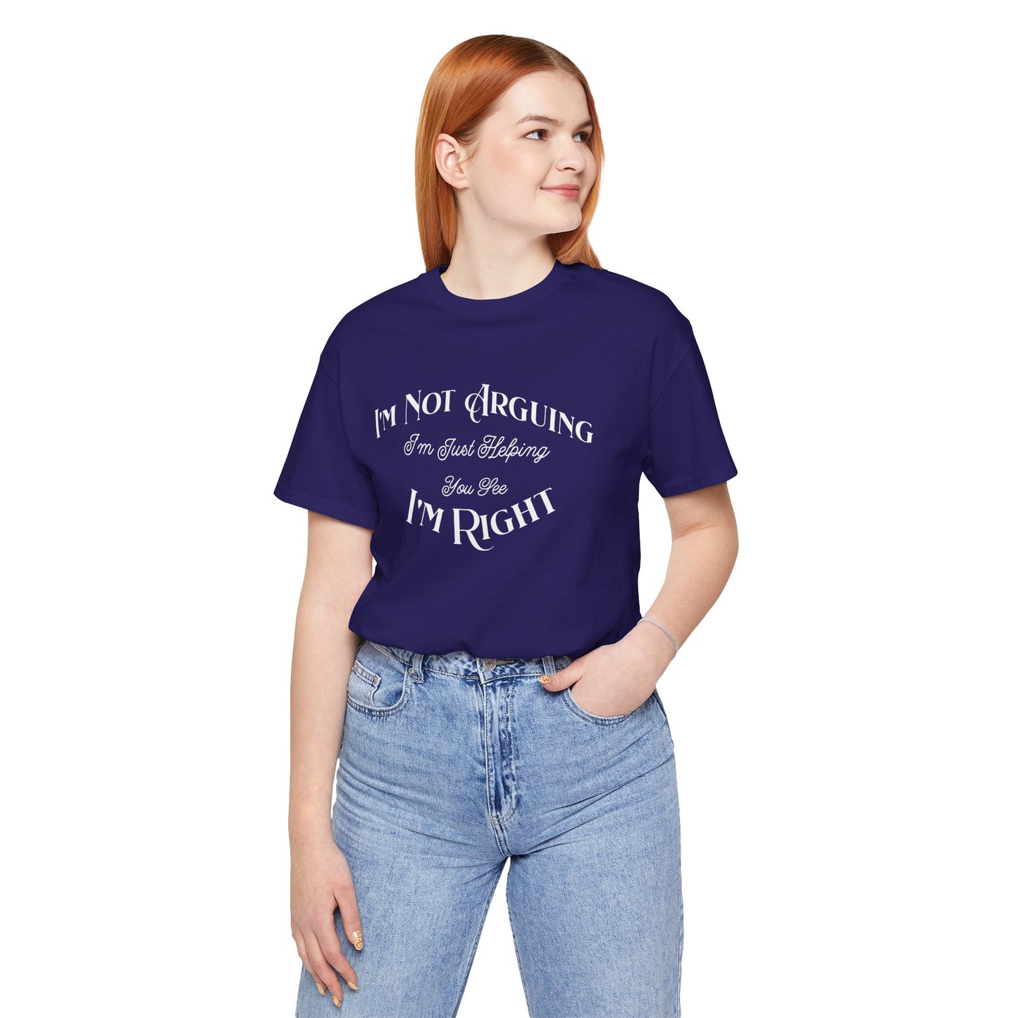 I'm not arguing.  I'm Just helping you see i'm right. Funny Quote Unisex Tee: Perfect for Friendships, Family Humor, Casual Wear, Gifts, Everyday Style