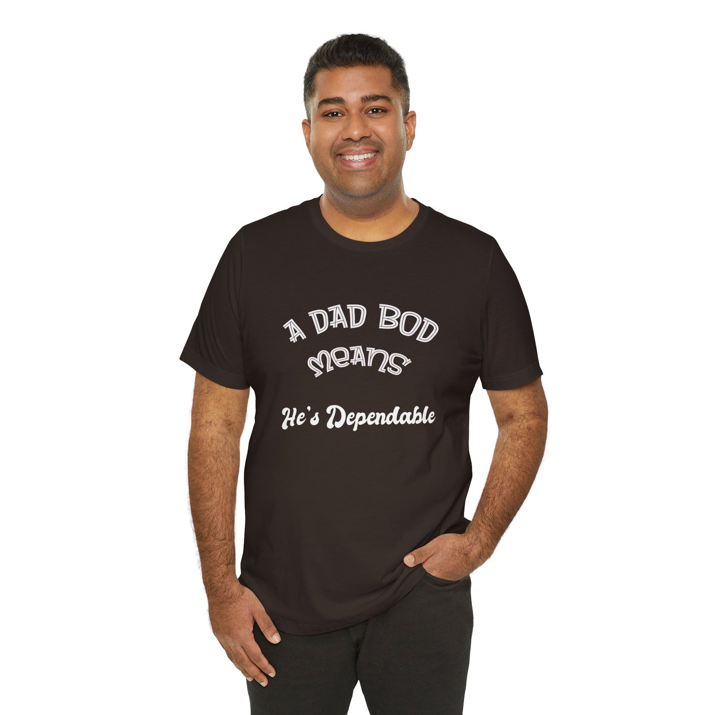 Funny Dad Bod Tee, Dependable Man Gift, Unisex Shirt, Father's Day Present, Family Humor Top, Short Sleeve T-Shirt