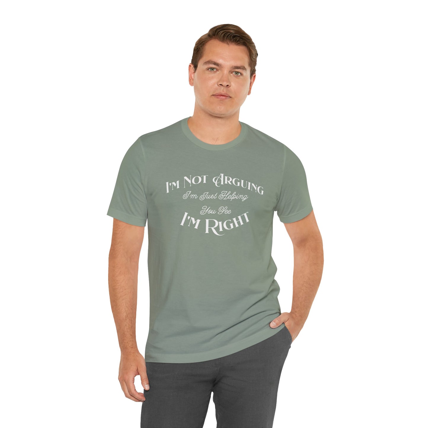 I'm not arguing.  I'm Just helping you see i'm right. Funny Quote Unisex Tee: Perfect for Friendships, Family Humor, Casual Wear, Gifts, Everyday Style