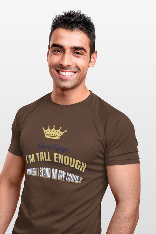 Short Kings, I'm Tall Enough When I stand on My Money - Unisex Tee, Short Kings Pride Shirt, Funny Quote T-Shirt, Gift for Short Guys