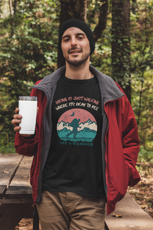 Hiking Is Just Walking, Where Its Okay To Pee Outdoor T-Shirt, Hiking Tee, Trail Walking Shirt, Nature Lover Gift, Mountain Climbing Top