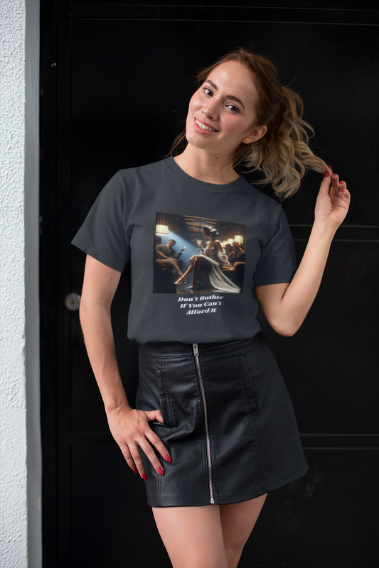 Why Bother If You Can't Afford It Tee.  Stylish Graphic T-Shirt with Inspirational Quote
