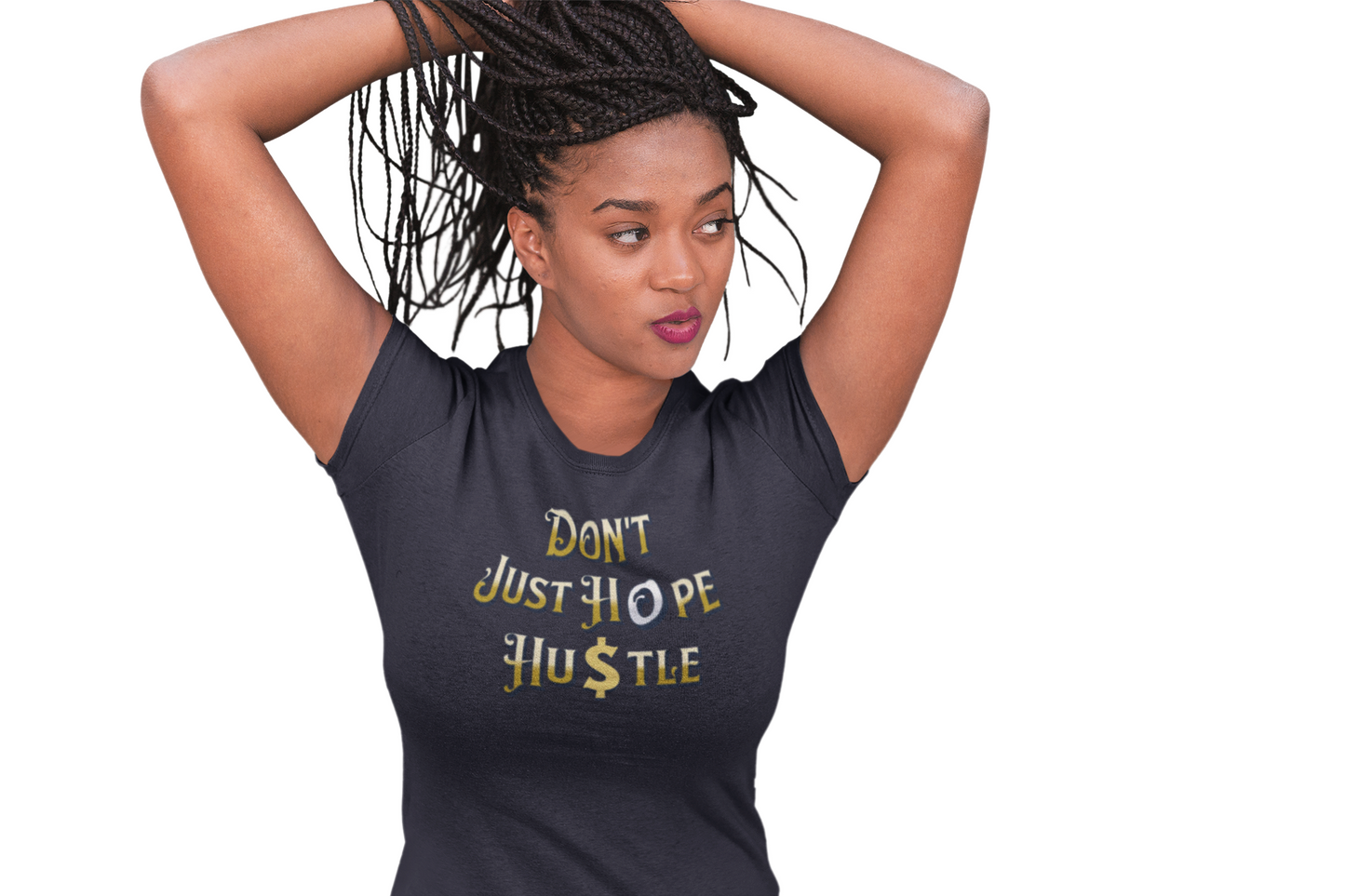 Don't Just Hope, Hustle T-Shirt, Work Ethic And Drive, Empowerment And Determination Apparel