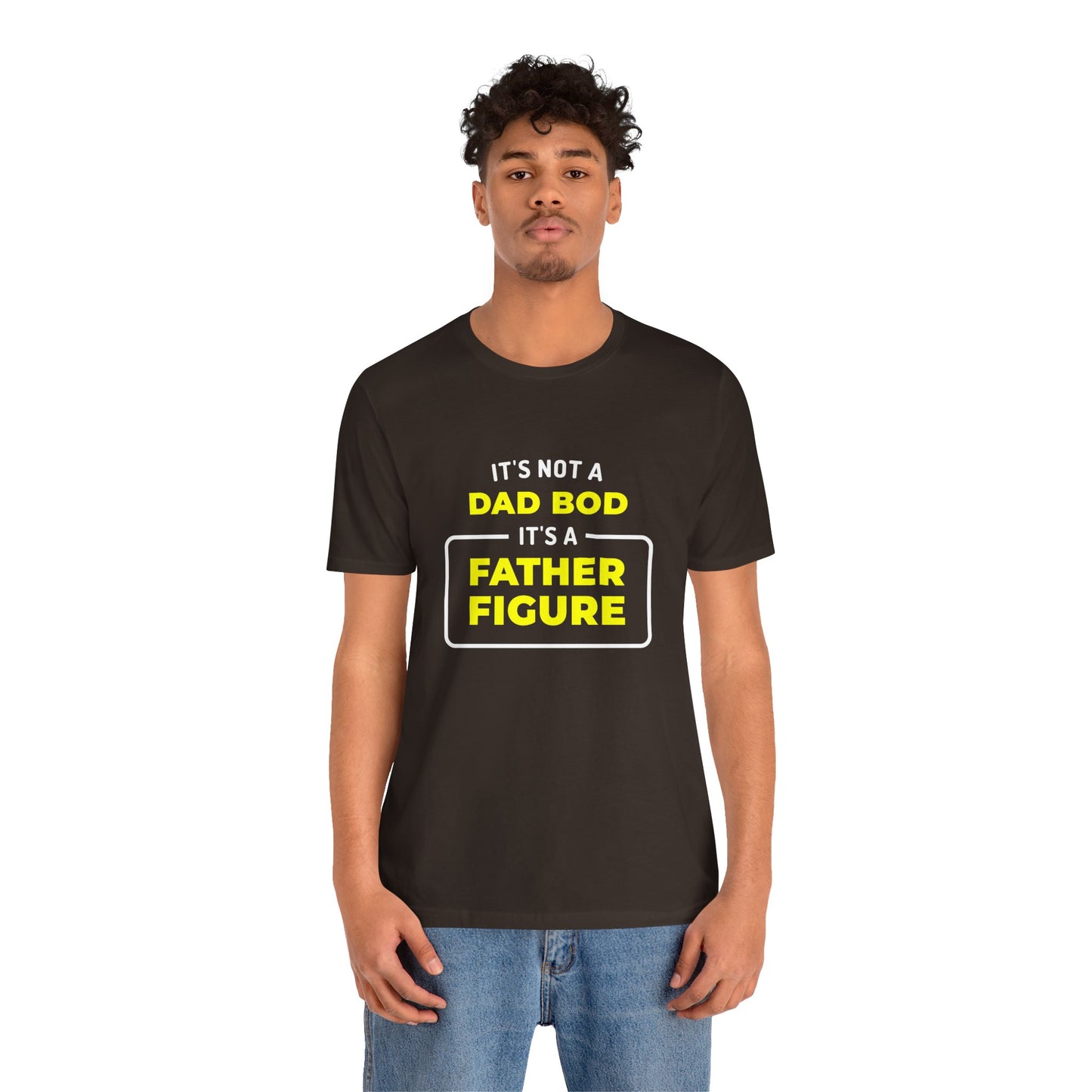 I'ts Not A Dad Bod, It's A Father Figure, T-Shirt.  Dad Gift Tee, Father's Day Shirt, Dad Joke Quote Clothing, Dad Appreciation Tshirt