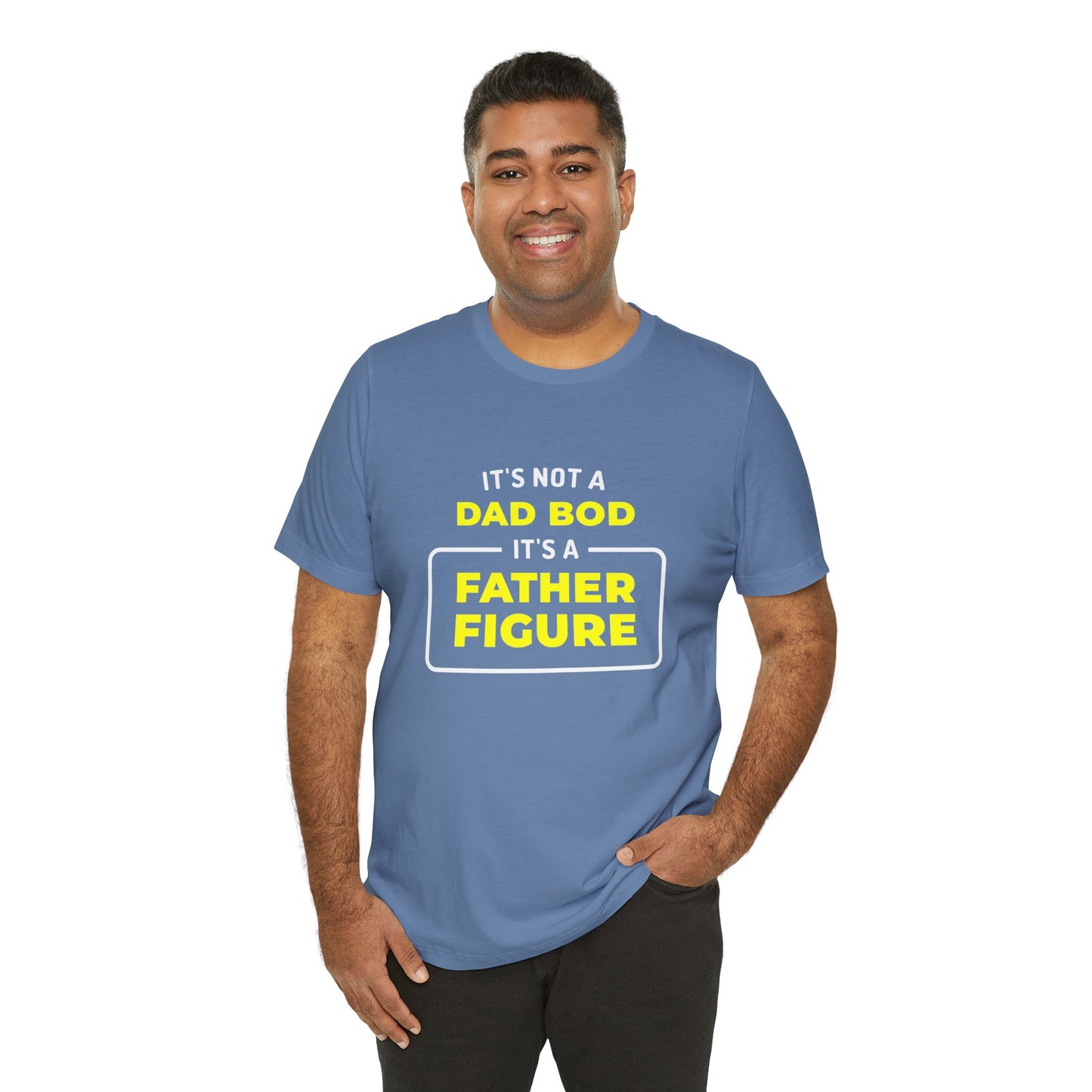 I'ts Not A Dad Bod, It's A Father Figure, T-Shirt.  Dad Gift Tee, Father's Day Shirt, Dad Joke Quote Clothing, Dad Appreciation Tshirt